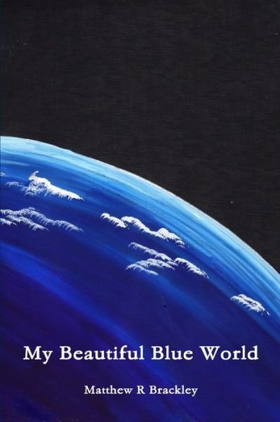 Cover for Matthew R. Brackley · My Beautiful Blue World (Book) (2013)
