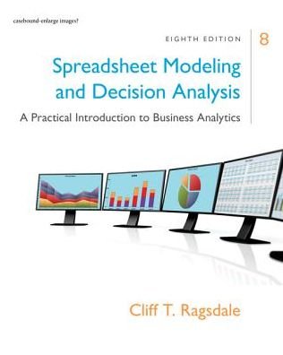 Cover for Ragsdale, Cliff (Virginia Polytechnic Institute and State University) · Spreadsheet Modeling &amp; Decision Analysis: A Practical Introduction to Business Analytics (Hardcover Book) (2017)