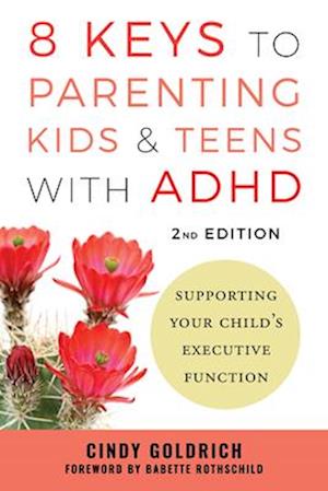 Cover for Cindy Goldrich · 8 Keys to Parenting Kids &amp; Teens with ADHD: Supporting Your Child's Executive Function (Pocketbok) [Second edition] (2026)