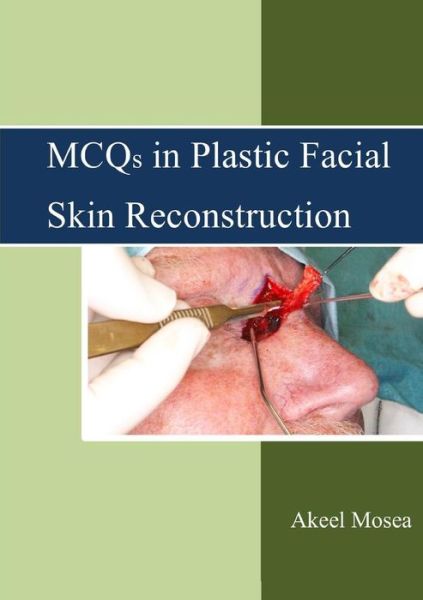 Cover for Mosea  Jb (Omfs), Ffdrcsi (Osom), Mfdrcsi, Bds., Akeel · Mcqs in Plastic Facial Skin Reconstruction (Paperback Book) (2015)