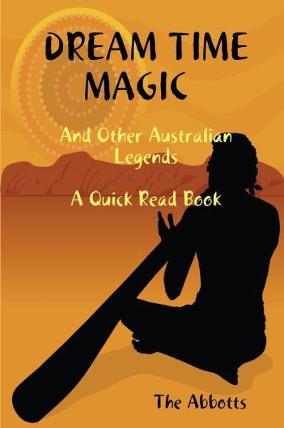 Cover for The Abbotts · Dream Time Magic and Other Australian Legends - A Quick Read Book (Pocketbok) (2015)