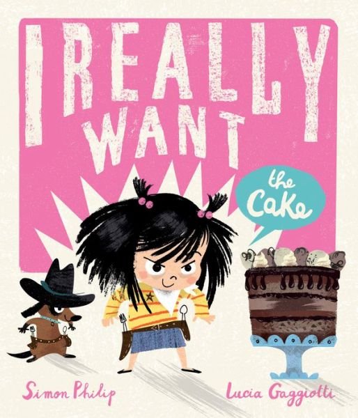 Cover for Simon Philip · I Really Want the Cake (Book) (2020)