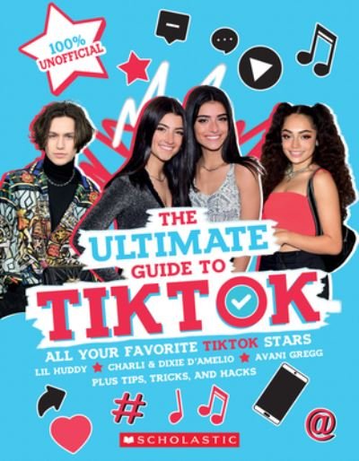 Cover for Scholastic · TikTok the Ultimate Unofficial Guide! (Book) (2020)
