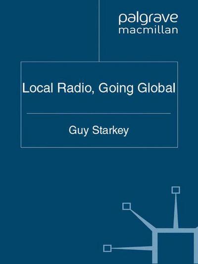 Cover for Guy Starkey · Local Radio, Going Global (Taschenbuch) [1st ed. 2011 edition] (2011)