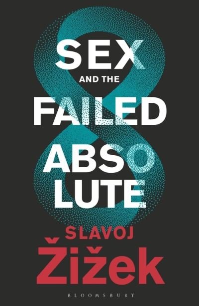 Cover for Zizek, Slavoj (Birkbeck Institute for Humanities, University of London, UK) · Sex and the Failed Absolute (Taschenbuch) (2021)