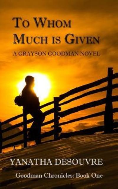 To Whom Much is Given - Yanatha Desouvre - Libros - Lulu.com - 9781365053412 - 17 de abril de 2016