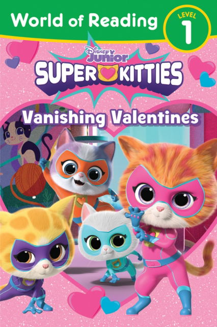 World of Reading: Super Kitties: Vanishing Valentines - World of Reading - Annie Auerbach - Books - Disney Book Publishing Inc. - 9781368106412 - December 3, 2024