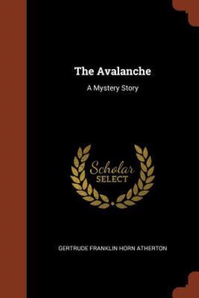 Cover for Gertrude Franklin Horn Atherton · The Avalanche A Mystery Story (Paperback Book) (2017)