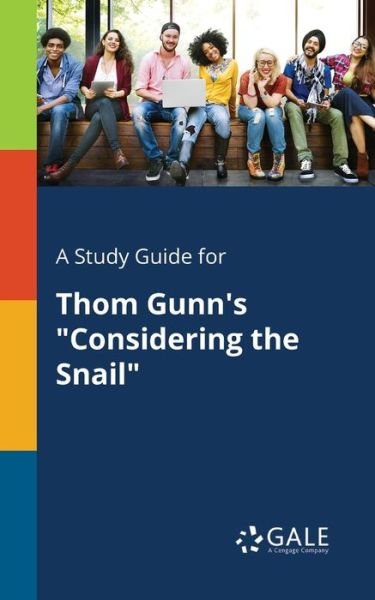 Cover for Cengage Learning Gale · A Study Guide for Thom Gunn's Considering the Snail (Paperback Book) (2018)