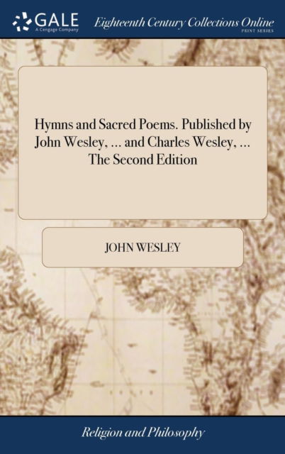 Cover for John Wesley · Hymns and Sacred Poems. Published by John Wesley, ... and Charles Wesley, ... The Second Edition (Gebundenes Buch) (2018)