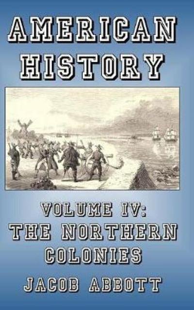The Northern Colonies - Jacob Abbott - Books - Blurb - 9781389628412 - May 6, 2024