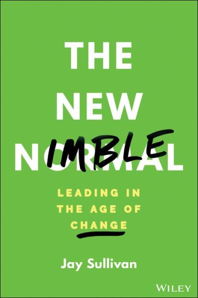 Cover for Jay Sullivan · The New Nimble: Leading in the Age of Change (Hardcover Book) (2023)