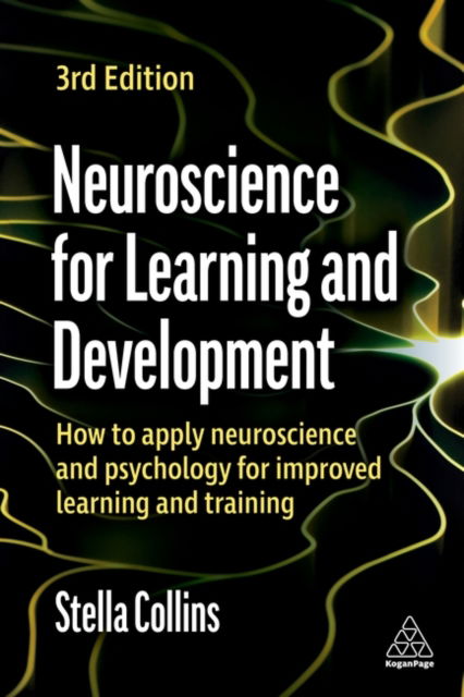 Cover for Stella Collins · Neuroscience for Learning and Development : How to Apply Neuroscience and Psychology for Improved Learning and Training (Hardcover Book) [3 Revised edition] (2023)