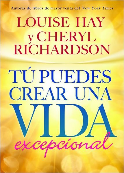 Cover for Cheryl Richardson · Tú Puedes Crear Una Vida Excepcional (Paperback Book) [Spanish edition] (2012)