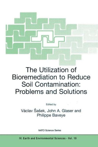 Cover for Vaclav Sasek · The Utilization of Bioremediation to Reduce Soil Contamination: Problems and Solutions - NATO Science Series: IV: (Hardcover Book) [2003 edition] (2003)