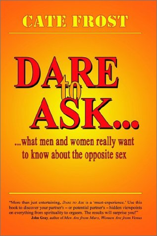 Cover for Cate Frost · Dare to Ask... What men and Women Really Want to Know About the Opposite Sex (Hardcover bog) (2002)