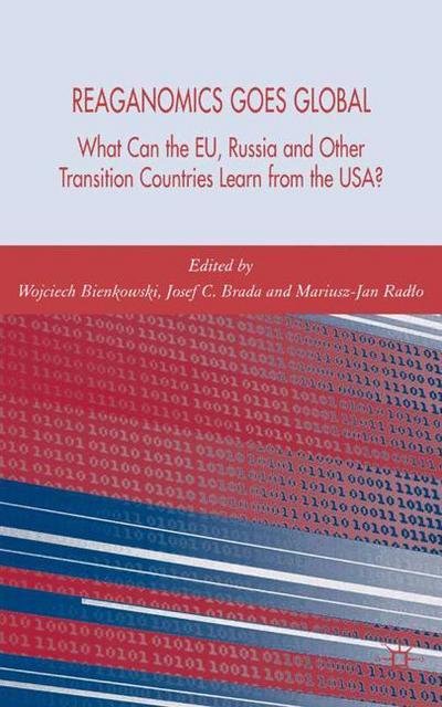 Cover for Wojciech Bienkowski · Reaganomics Goes Global: What Can the EU, Russia and Other Transition Countries Learn from the USA? (Hardcover Book) [2006 edition] (2006)