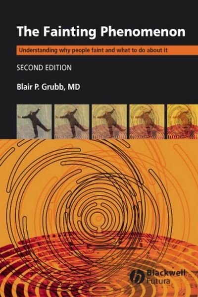 Cover for Grubb, Blair P. (Medical Collge of Ohio) · The Fainting Phenomenon: Understanding Why People Faint and What to do about It (Paperback Bog) (2006)