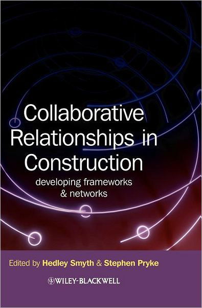 Collaborative Relationships in Construction: Developing Frameworks and Networks - H Smyth - Bücher - John Wiley and Sons Ltd - 9781405180412 - 22. August 2008