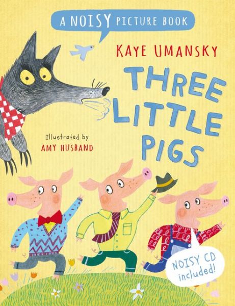 Cover for Kaye Umansky · Three Little Pigs: A Noisy Picture Book - Noisy Picture Books (Book) (2013)