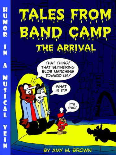 Tales from Band Camp: the Arrival - Amy Brown - Boeken - Lulu.com - 9781411608412 - 15 juni 2004