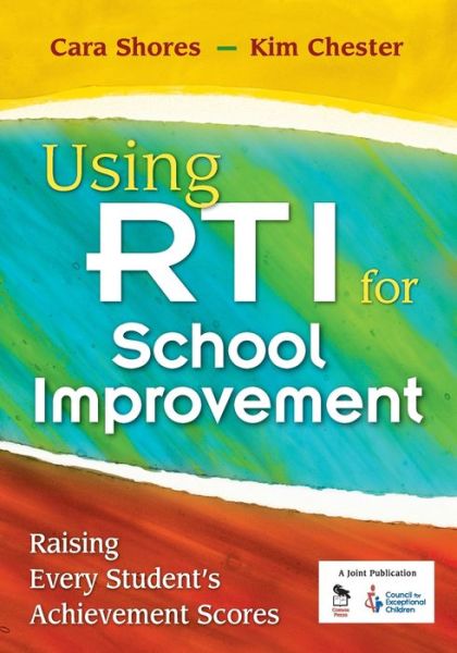 Cover for Cara F. Shores · Using RTI for School Improvement: Raising Every Student’s Achievement Scores (Paperback Book) (2008)