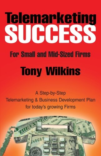 Cover for Tony Wilkins · Telemarketing Success for Small and Mid-sized Firms (Paperback Book) (2004)