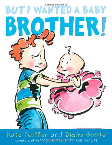 Cover for Kate Feiffer · But I Wanted a Baby Brother! (Hardcover Book) (2010)