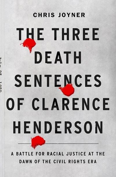 Cover for Chris Joyner · The Three Death Sentences of Clarence Henderson: A Battle for Racial Justice at the Dawn of the Civil Rights Era (Paperback Book) (2023)
