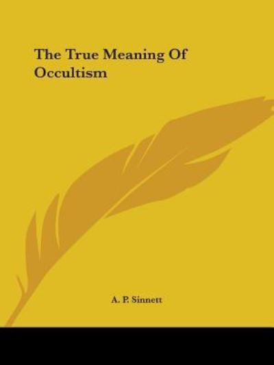 Cover for A. P. Sinnett · The True Meaning of Occultism (Paperback Book) (2005)