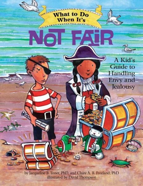 Cover for Jacqueline B. Toner · What to Do When It's Not Fair: A Kid’s Guide to Handling Envy and Jealousy - What-to-Do Guides for Kids Series (Paperback Book) (2013)