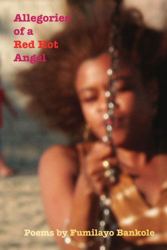 Cover for Olufumilayo Bankole · Allegories of a Red Hot Angel: Poems (Paperback Book) (2007)