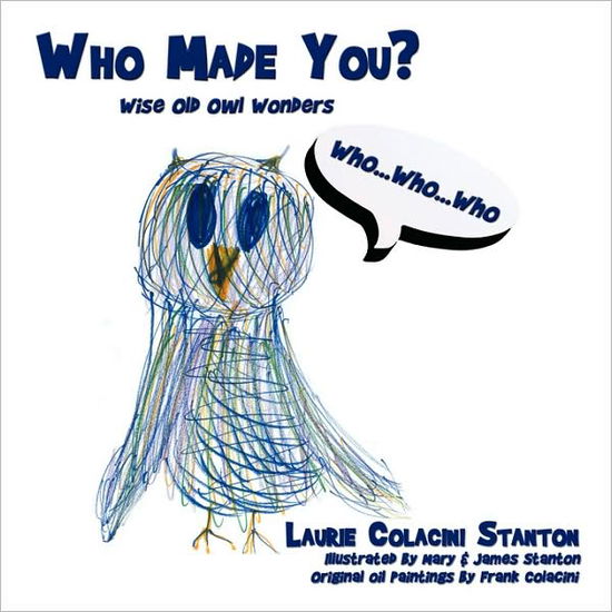 Cover for Laurie Stanton · Who Made You?: Wise Old Owl Wonders (Paperback Book) (2008)