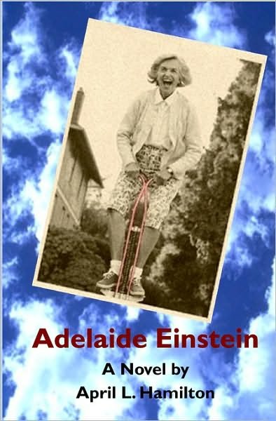 April L. Hamilton · Adelaide Einstein: a Novel by April L. Hamilton (Paperback Book) (2008)