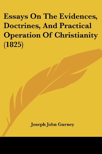 Cover for Joseph John Gurney · Essays on the Evidences, Doctrines, and Practical Operation of Christianity (1825) (Paperback Book) (2008)