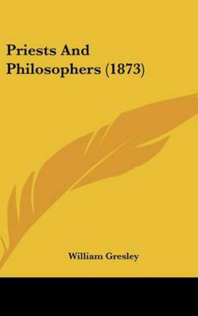 Cover for William Gresley · Priests and Philosophers (1873) (Hardcover Book) (2008)