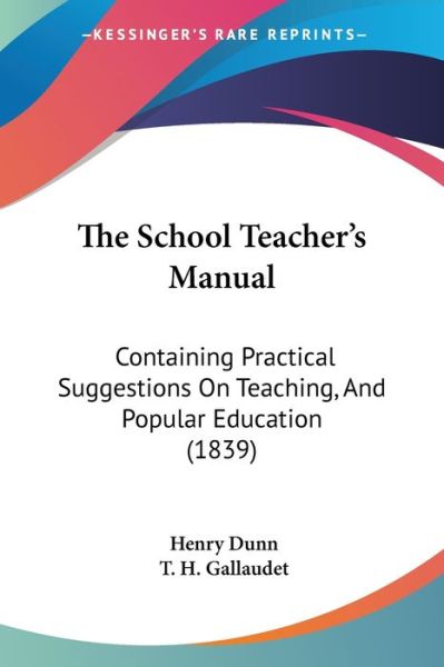 Cover for Henry Dunn · The School Teacher's Manual: Containing Practical Suggestions on Teaching, and Popular Education (1839) (Paperback Book) (2008)