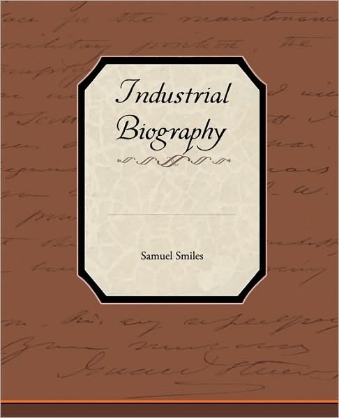 Cover for Smiles, Samuel, Jr · Industrial Biography (Paperback Book) (2010)