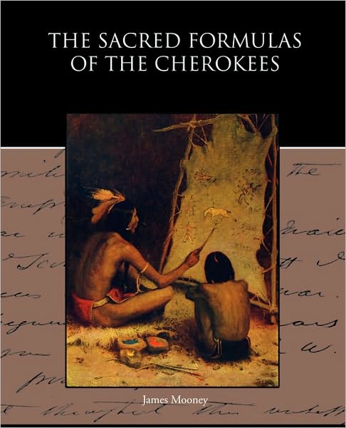 Cover for Mooney, Dr James (Late of American University) · The Sacred Formulas of the Cherokees (Pocketbok) (2010)