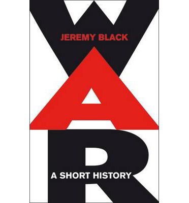 Cover for Professor Jeremy Black · War: a Short History (Paperback Book) (2010)