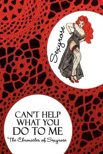 Cover for Sexyrose · Can't Help What You Do to Me (Hardcover Book) (2009)