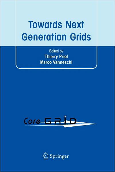 Cover for Thierry Priol · Towards Next Generation Grids: Proceedings of the CoreGRID Symposium 2007 (Taschenbuch) [Softcover reprint of hardcover 1st ed. 2007 edition] (2010)