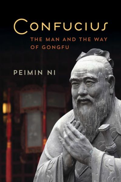 Cover for Peimin Ni · Confucius: The Man and the Way of Gongfu (Hardcover Book) (2016)