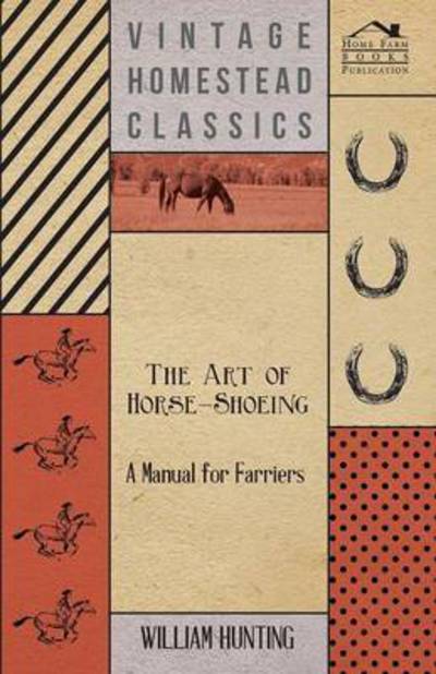 Cover for William Hunting · The Art of Horse-shoeing - a Manual for Farriers (Taschenbuch) (2008)