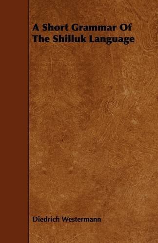 Cover for Diedrich Westermann · A Short Grammar of the Shilluk Language (Taschenbuch) (2009)