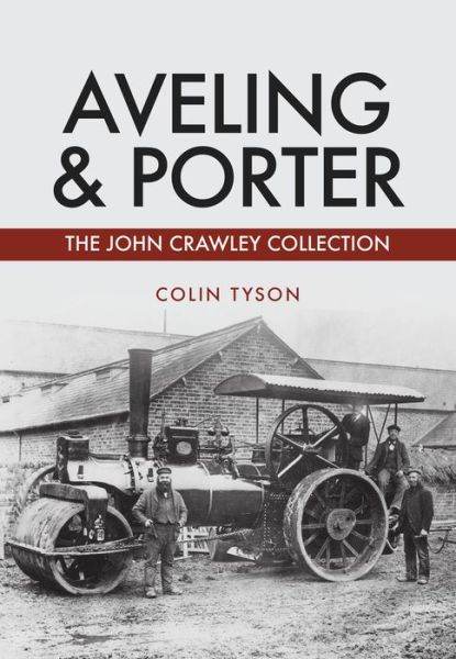 Cover for Colin Tyson · Aveling &amp; Porter: The John Crawley Collection (Paperback Bog) (2018)