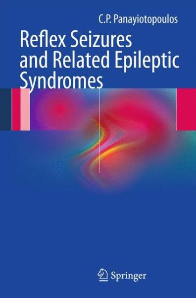 Cover for C. P. Panayiotopoulos · Reflex seizures and related epileptic syndromes (Paperback Book) (2012)