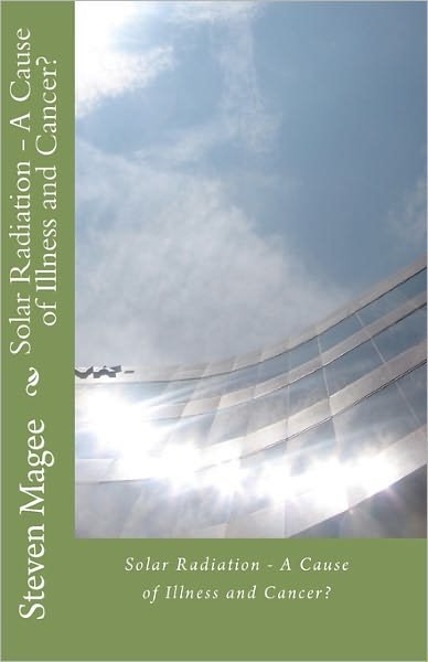 Cover for Steven Magee · Solar Radiation - a Cause of Illness and Cancer? (Paperback Bog) (2010)