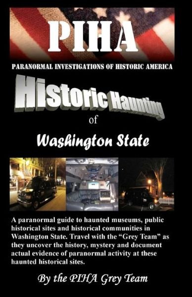 Cover for Piha Grey Team · Piha Paranormal Investigations of Historic America: Historic Haunting of Washington State (Taschenbuch) (2010)