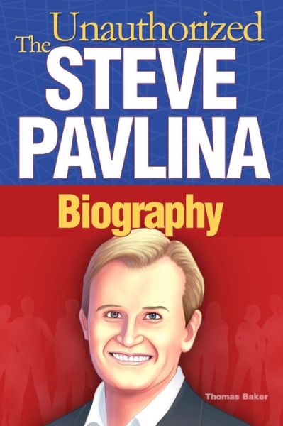 Cover for Thomas Baker · Steve Pavlina: the Unauthorized Biography (Paperback Book) (2011)